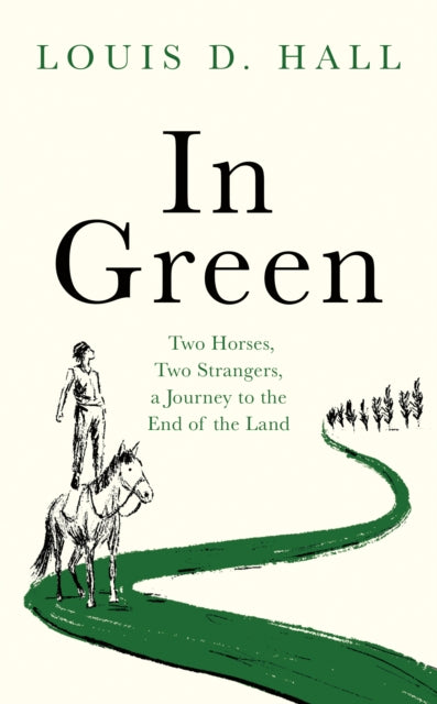 In Green : Two Horses, Two Strangers, a Journey to the End of the Land-9781914613838