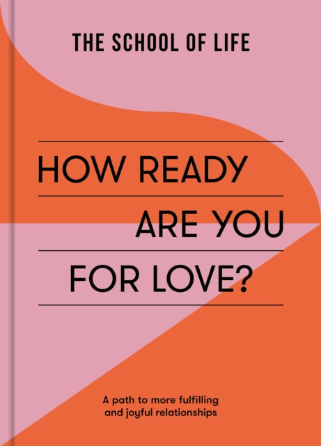 How Ready Are You For Love? : a path to more fulfiling and joyful relationships-9781915087119