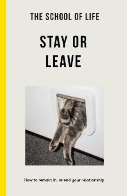 The School of Life - Stay or Leave : How to remain in, or end, your relationship-9781915087508