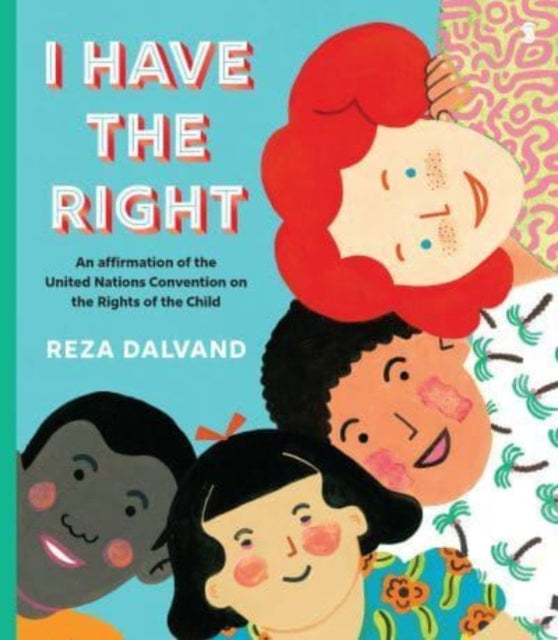 I Have the Right : an affirmation of the United Nations Convention on the Rights of the Child-9781915590367