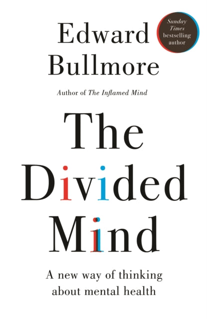 The Divided Mind : A new way of thinking about mental health-9781915780478