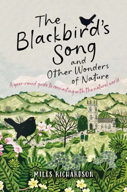The Blackbird's Song & Other Wonders of Nature : A year-round guide to connecting with the natural world-9781915780652