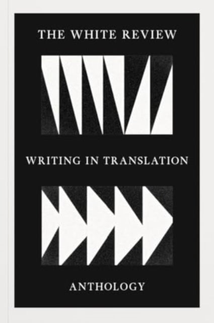The White Review Writing in Translation Anthology-9781916035171