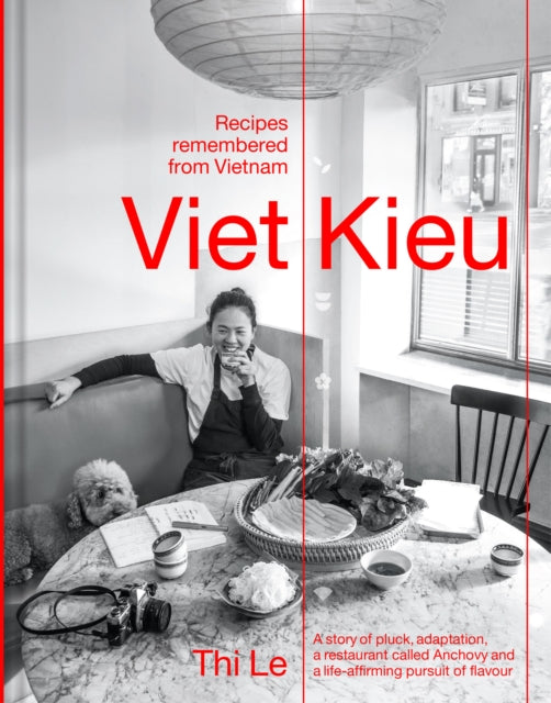 Viet Kieu | Recipes remembered from Vietnam : A story of pluck, adaptation, a restaurant called Anchovy and a life-affirming pursuit of flavour-9781922616401
