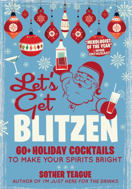 Let's Get Blitzen : 60  Holiday Cocktails to Make Your Spirits Bright-9781956403329