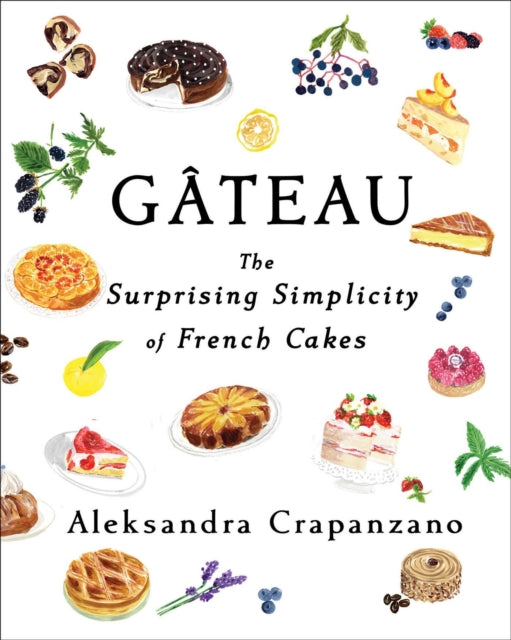 Gateau : The Surprising Simplicity of French Cakes-9781982169732