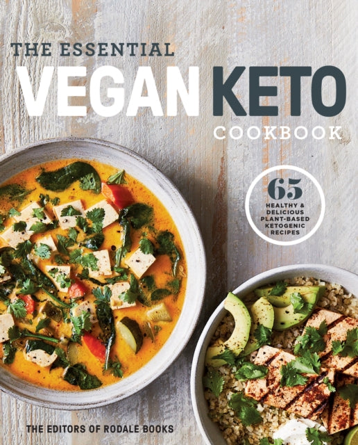 The Essential Vegan Keto Cookbook: 65 Healthy and Delicious Plant-Based Ketogenic Recipes - Editors of Rodale Books