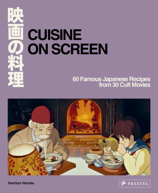 Cuisine on Screen : 60 Famous Japanese Recipes from 30 Cult Movies-9783791393216