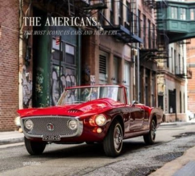 The Americans - Beautiful Machines : The Most Iconic Us Cars and Their Era-9783967041606