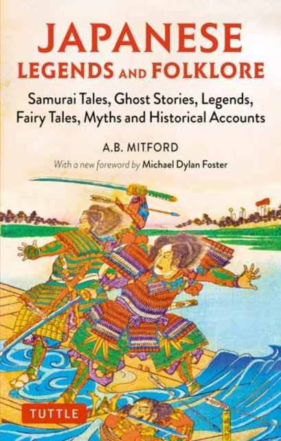 Japanese Legends and Folklore : Samurai Tales, Ghost Stories, Legends, Fairy Tales and Historical Accounts-9784805315019