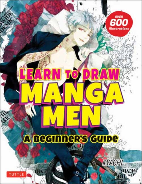 Learn to Draw Manga Men: A Beginner's Guide (With Over 600 Illustrations) - Kyachi