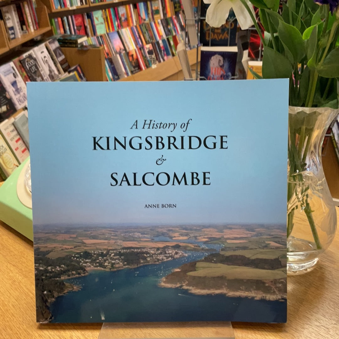 A History of Kingsbridge and Salcombe by Ann Born