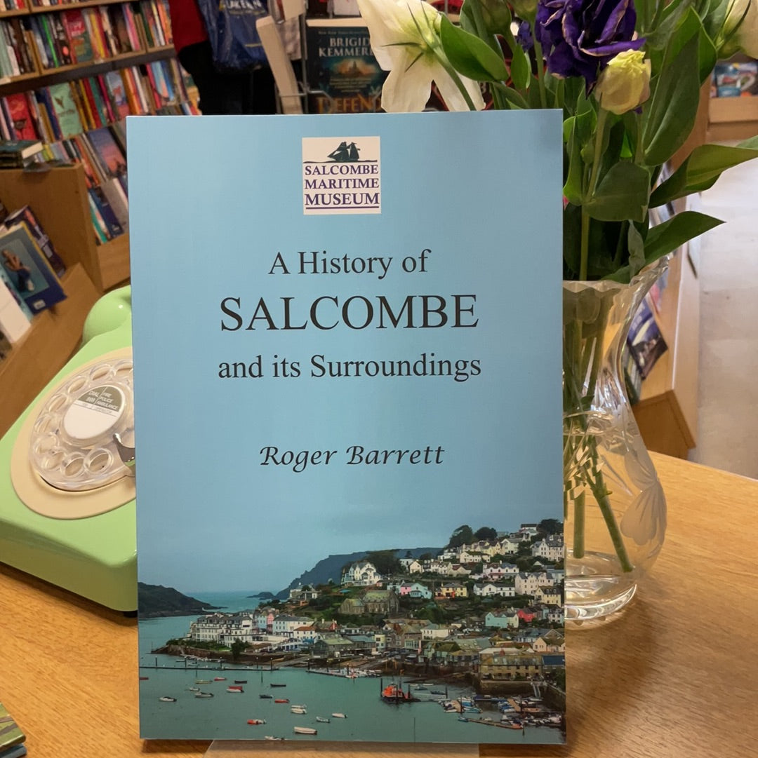 A History of Salcombe and its Surroundings by Roger Barrett